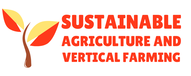 Sustainable Agriculture and Vertical Farming